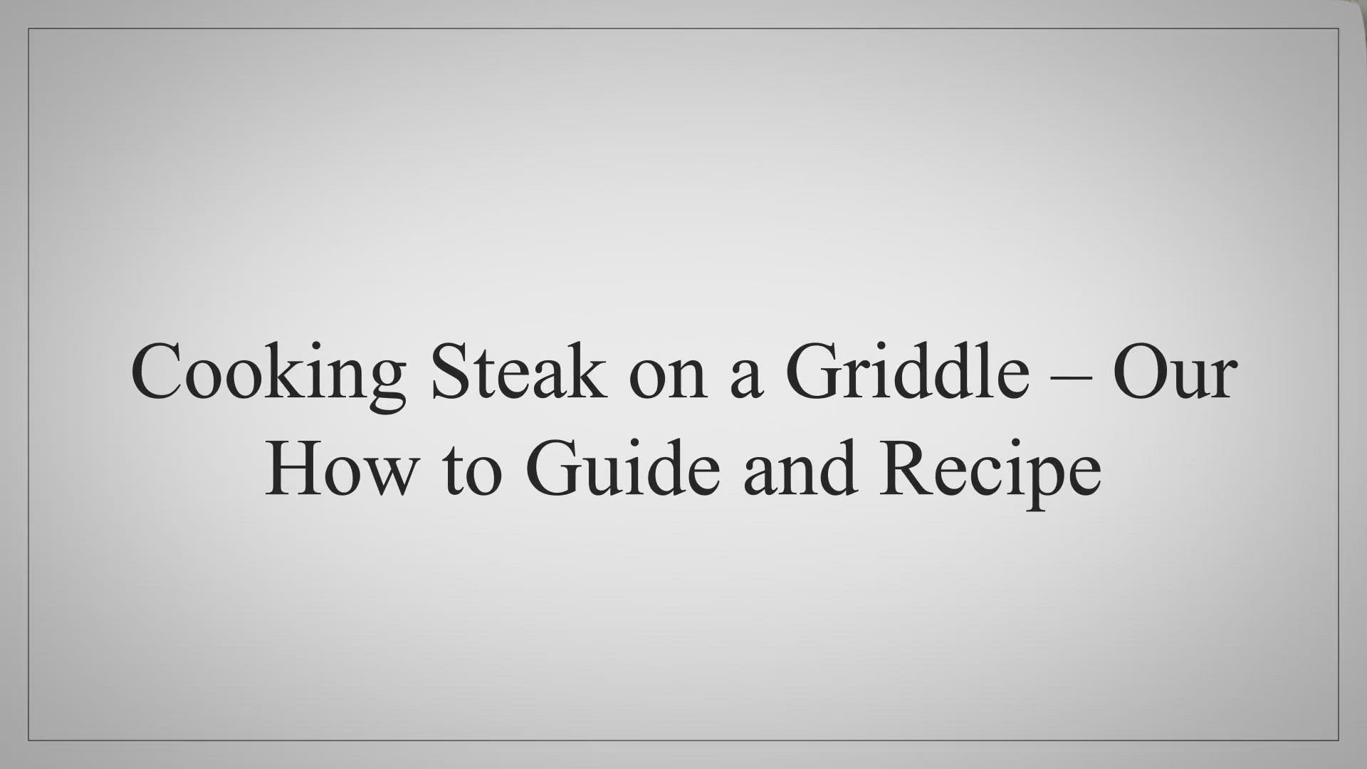 'Video thumbnail for Cooking Steak on a Griddle – Our How to Guide and Recipe'